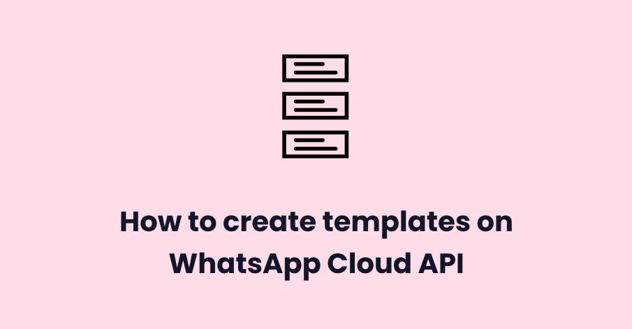 How to Create Templates on WhatsApp Cloud API
