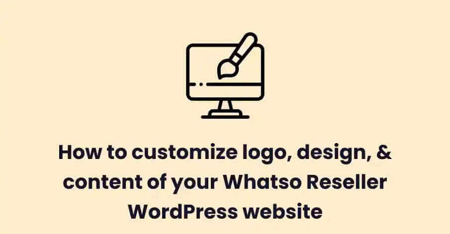 How to customize logo, design & content of your Whatso Reseller WordPress website