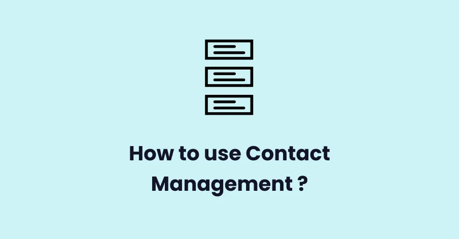 How to use Contact Management