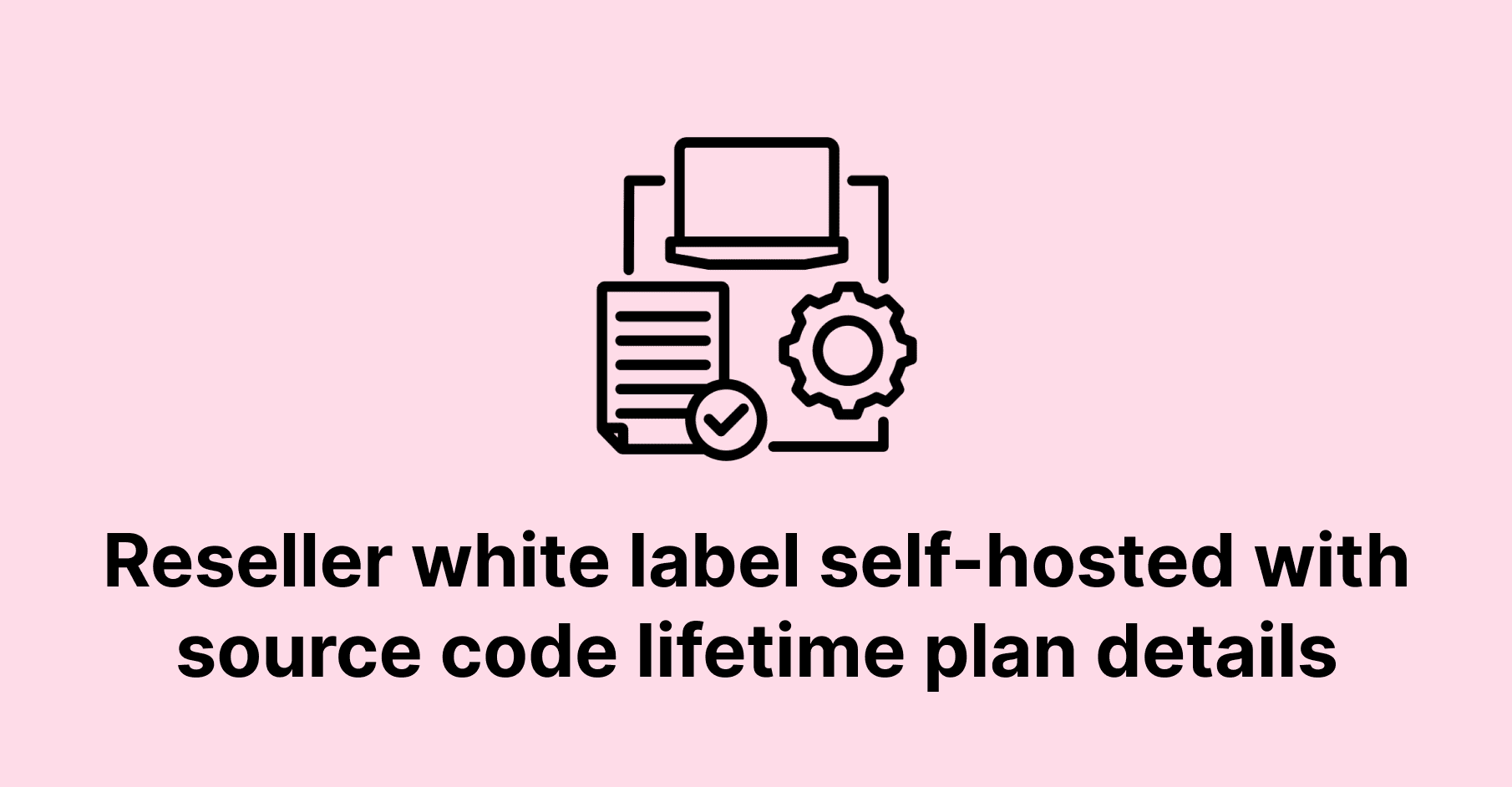 reseller white label self-hosted with source code